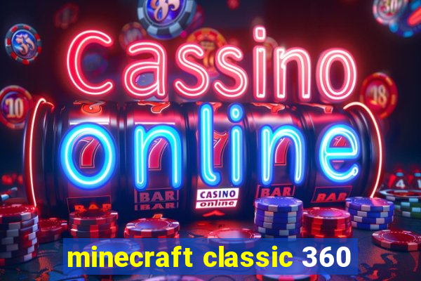 minecraft classic 360